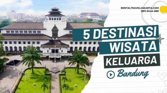 5 Destinasi Wisata Keluarga di Bandung yang Dapat Ditempuh dengan Mobil Wisata