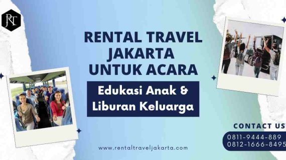 Rental Travel Jakarta untuk Acara Edukasi Anak dan Keluarga