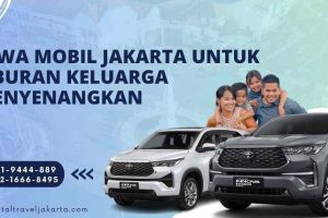 Sewa Mobil Jakarta untuk Liburan Keluarga Menyenangkan